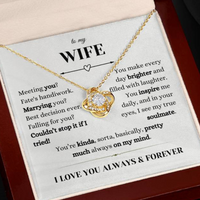 Load image into Gallery viewer, To My Wife-Fate Has You Always Kinda Sorta on My Mind-Love Knot Necklace
