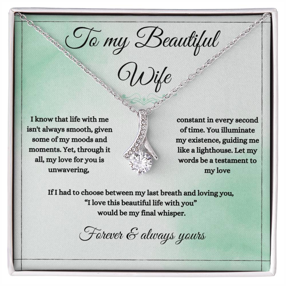 To My Wife-I Love this Beautiful Life With You-Alluring Beauty Necklace