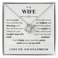 Load image into Gallery viewer, To My Wife-Fate Has You Always Kinda Sorta on My Mind-Love Knot Necklace
