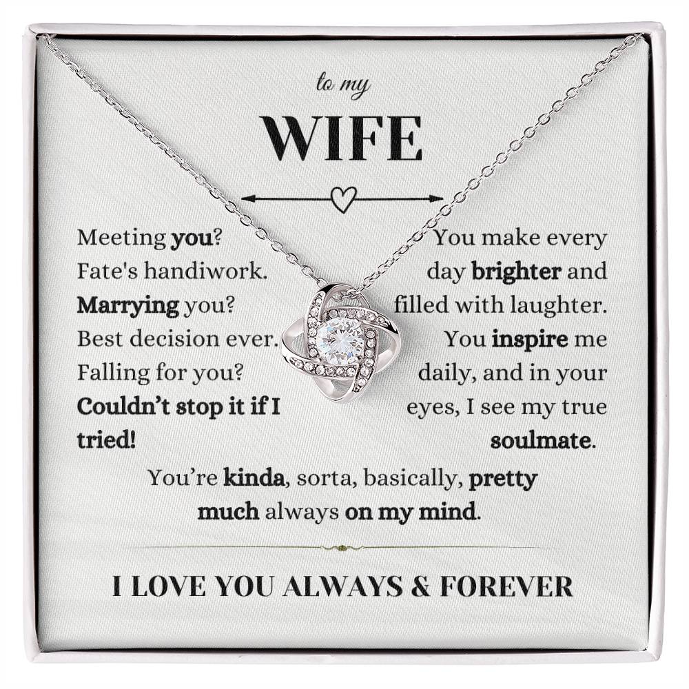 To My Wife-Fate Has You Always Kinda Sorta on My Mind-Love Knot Necklace