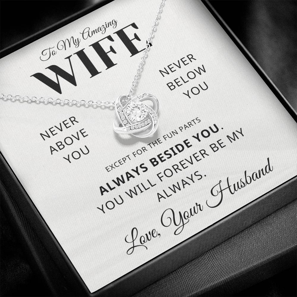 Gift for Wife-Always Beside you, Forever be my Always - Love Knot Necklace